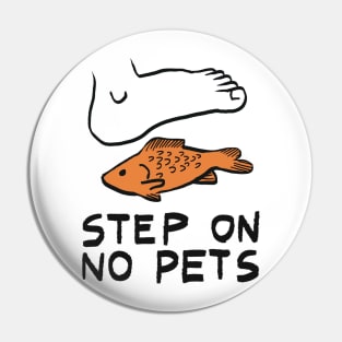 Step on no pets Pin