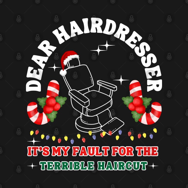 Dear Hairdresser It's my fault for the terrible haircut by click2print