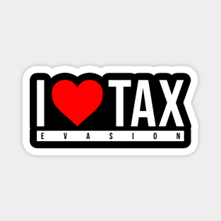 I love taxes Magnet