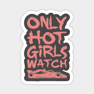 Only Hot Girls Watch Racing Magnet