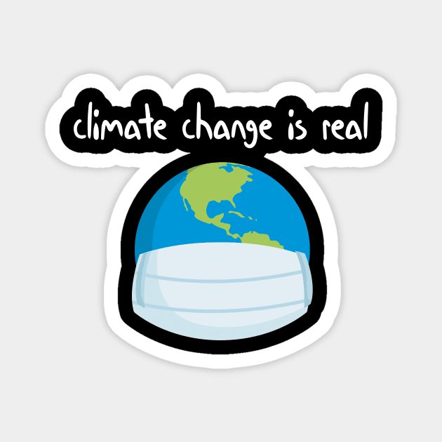 climate change is real Simple Quote Magnet by MerchSpot