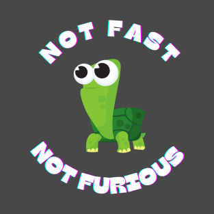 Not fast not furious T-Shirt