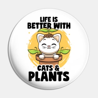 Life is Better With Cats & Plants Lovers Gardener Botanical Pin