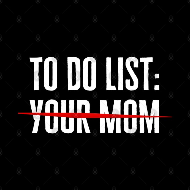 To Do List Your Mom by HobbyAndArt