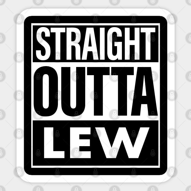 Lew Name Straight Outta Lew - Lew - Sticker