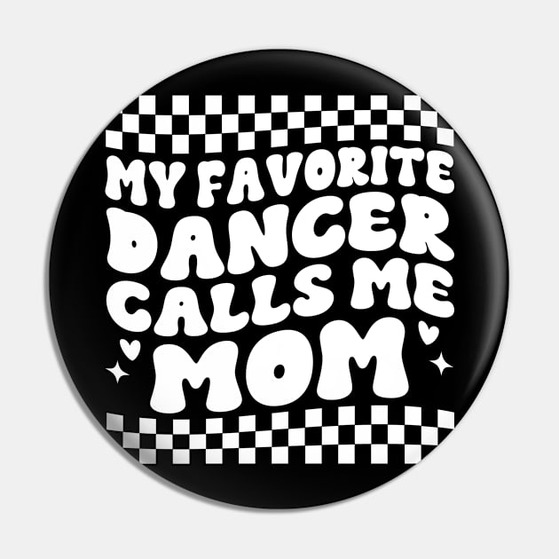 My Favorite Dancer Calls Me Mom Mother's Day Funny Saying Pin by WildFoxFarmCo