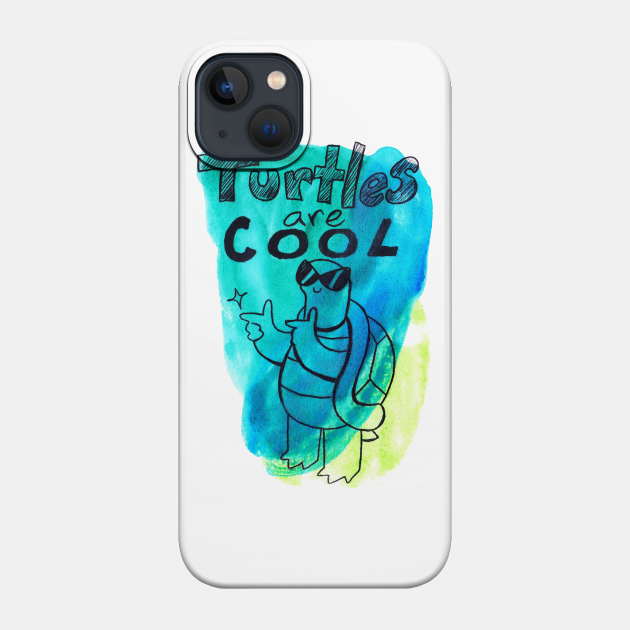 Turtles Are Cool Watercolor - Turtle - Phone Case