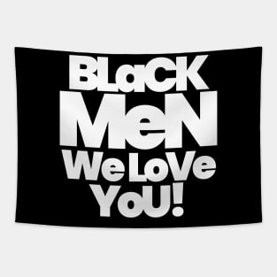 BLACK MEN WE LOVE YOU Tapestry