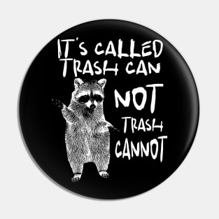 Raccoon funny motivational Shirt, it’s called trash can not trash cannot y2k Pin