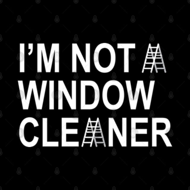 I'm Not A Window Cleaner by RobinBegins