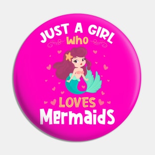 Just a Girl who loves Mermaids Gift Pin