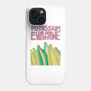 Potassium Is For Everyone Phone Case