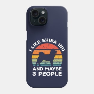 I Like Shiba Inu and Maybe 3 People, Retro Vintage Sunset with Style Old Grainy Grunge Texture Phone Case