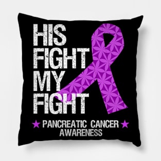 Pancreatic Cancer Awareness His Fight My Fight Pillow