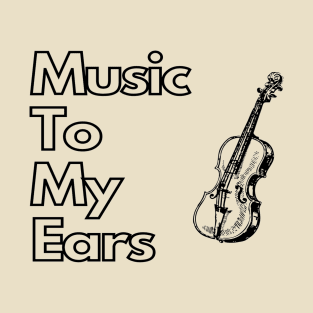 Music To My Ears T-Shirt