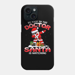 Be Nice To The Doctor Santa is Watching Phone Case