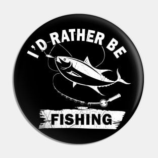 I'd Rather Be Fishing Pin