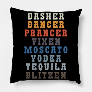 DASHER DANCER PRANCER VIXEN MOSCATO VODKA TEQUILLA BLITZEN Pillow