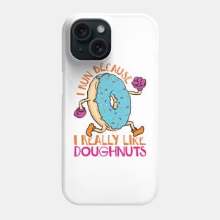 I Run Because I Like Donuts Phone Case