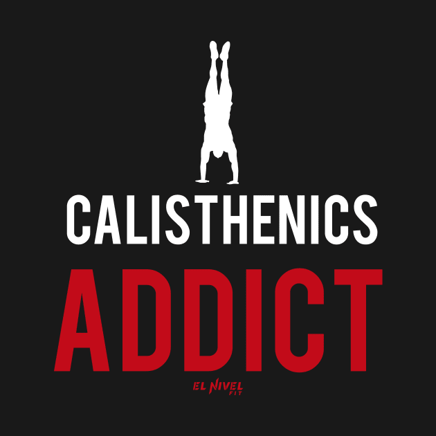 for calisthenics addicts by EL NIVEL FIT