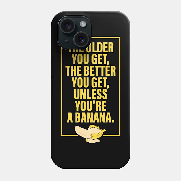 The Older You Get Phone Case by RekaPixel