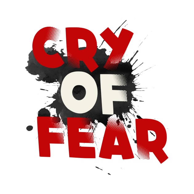 Cry of fear by Vitarisa Tees