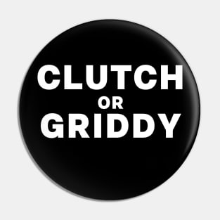 Clutch Or Griddy Gamer Twitch Streamer Funny Pin