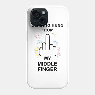 Sending hugs from my middle finger Phone Case