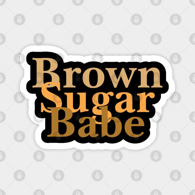 Brown Sugar Babe, Black Woman, Black Girl Magic Magnet by UrbanLifeApparel
