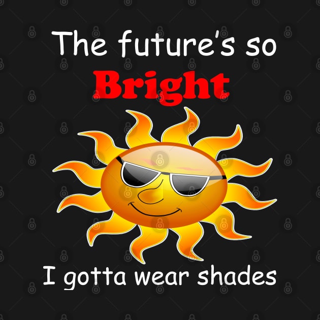 the future is so bright by Theblackberry