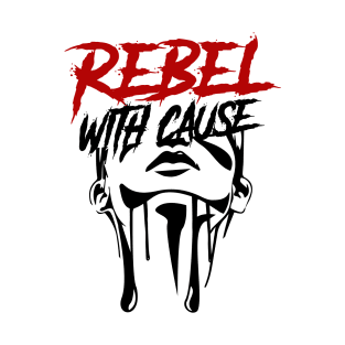 Rebel With A Cause T-Shirt