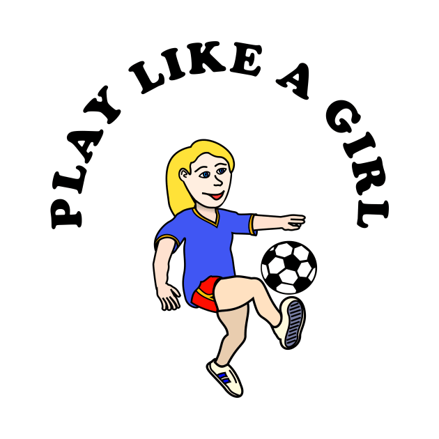 Play Like A Girl by PrintedDesigns