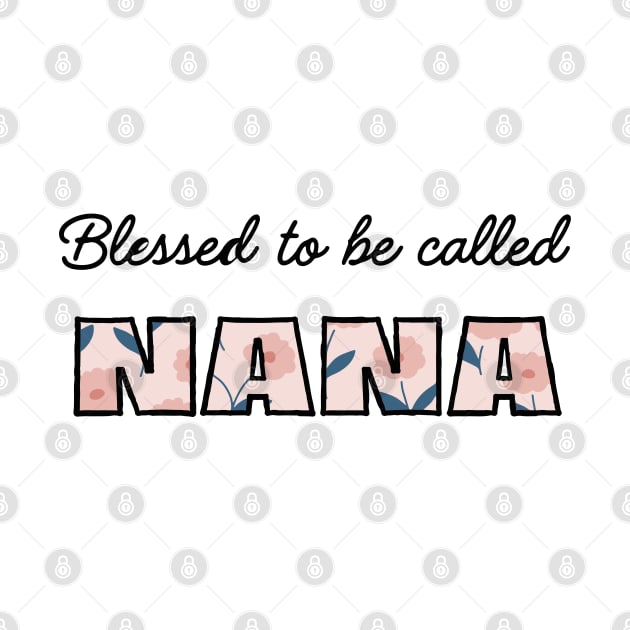 Blessed to be called Nana. by Ideas Design