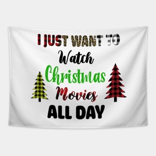 I Just Want To Watch Christmas Movies All Day Tapestry