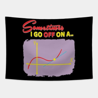 'Sometimes I Go Off On A Tangent' Funny Math Gift Tapestry