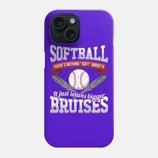 Softball nothing soft leaves bigger bruises Phone Case