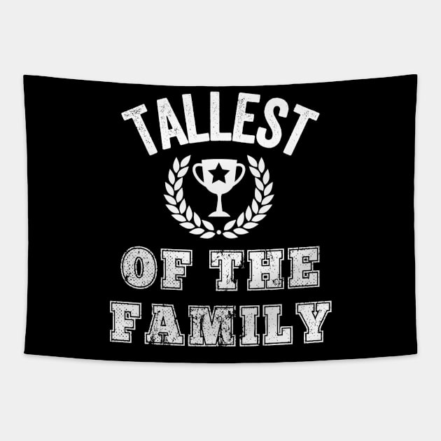 Tallest Of The Family Award Funny Tall Reunion Picnic Gift Tapestry by HuntTreasures