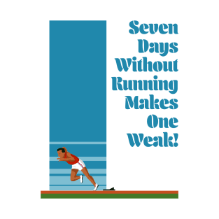 Seven days without running makes one weak T-Shirt