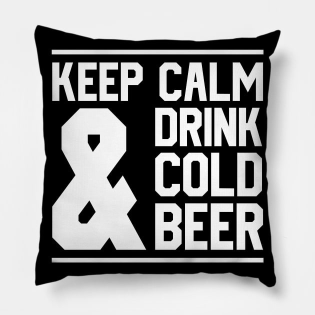 Keep Calm And Drink Cold Beer Pillow by MZeeDesigns