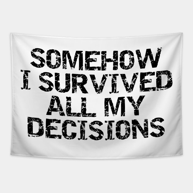 Somehow i survived all my decisions Tapestry by HBfunshirts