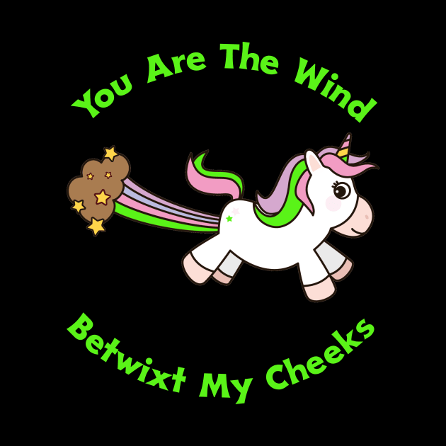 You Are The Wind Betwixt My Cheeks by My Tribe Apparel