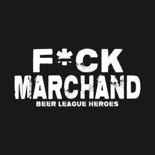 F*ck Marchand T-Shirt