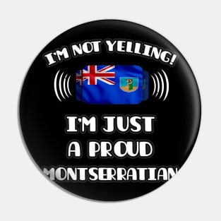 I'm Not Yelling I'm A Proud Montserratian - Gift for Montserratian With Roots From Montserrat Pin