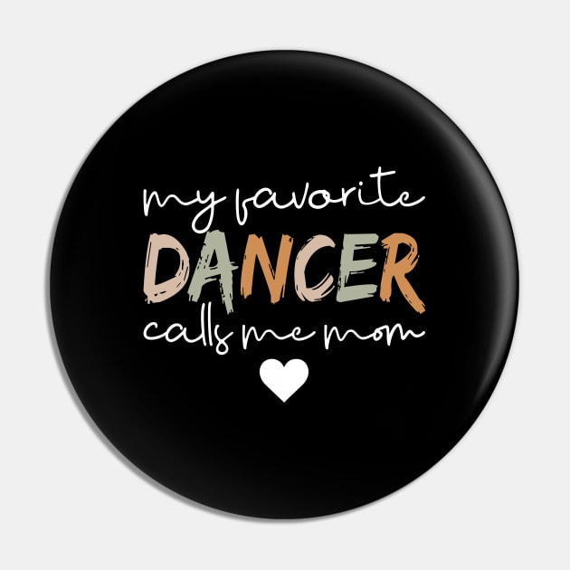 My Favorite Dancer Calls Me Mom Funny Dance Mom Life Pin by Nisrine