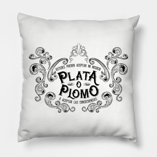 Plata O Plomo I. Pillow by 2wenty6ix