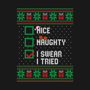 Nice Naughty I Swear I Tried Christmas List Ugly Christmas Sweater T-Shirt