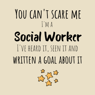 Heard It, Seen It and Written a Goal About It - Social Worker Gifts T-Shirt