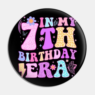 In My 7Th Birthday Era Seven Bday 7 Year Old Birthday Girl Pin