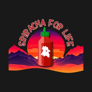 Sriracha for Life - Sunset T-Shirt