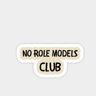 No role models club Magnet